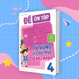 Sách Đề Ôn Tập Từ Vựng Và Cấu Trúc Tiếng Anh Lớp 4