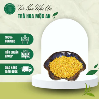 Trà quế hoa thượng hạng 100Gram Tốt Cho Sức Khỏe - Trà Mộc An