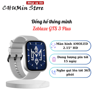 Đồng hồ thông minh Zeblaze GTS 3 Plus - Màn hình tràn viền  2.15 inch, AMOLED, Cuộc gọi điện thoại Bluetooth.