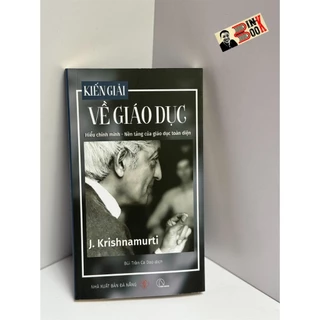 Sách - Kiến giải về giáo dục: Hiểu chính mình - Nền tảng của giáo dục toàn diện – J. Krishnamurti – Book Hunter