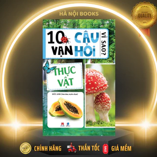 Sách - 10 Vạn Câu Hỏi Vì Sao? - Thực Vật (Tái Bản) - Huy Hoàng Books