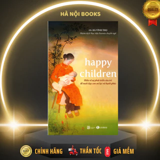 Sách - Happy children – Hiểu về sự phát triển của trẻ để nuôi dạy con an lạc và hạnh phúc- Thái Hà