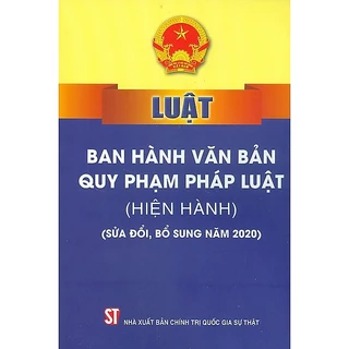 Sách - Luật Ban hành văn bản quy phạm pháp luật (Hiện hành) (Sửa đổi, bổ sung năm 2020)