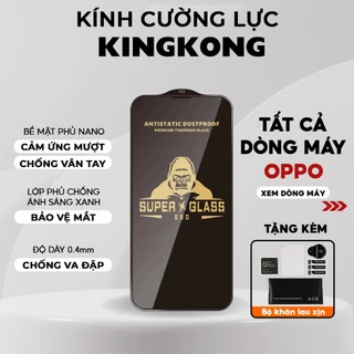 Kính cường lực Oppo KingKong A91 A54 A55 A15 A53 A31 A57 A52 A92 A16 A17 A74 A95 A73 A93 A3S A1K A58 A78 A18 A38 A5S A7