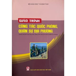 Sách - Giáo Trình Công tác Quốc phòng, quân sự địa phương - Dùng cho Đào tạo Giáo viên, Giảng viên Giáo dục QP và AN