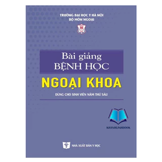 Sách - Bài giảng bệnh học ngoại khoa (Y6) 2022 (Y)