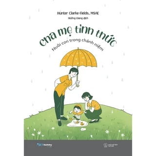 Sách - Cha Mẹ Tỉnh Thức - Nuôi Con Trong Chánh Niệm