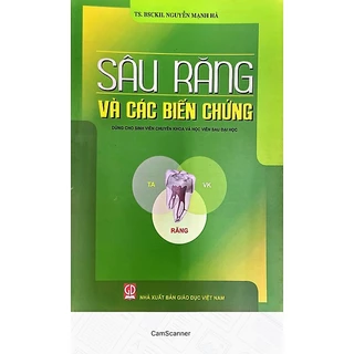 Sách - Sâu Răng Và Các Biến Chứng (Dùng Cho Sinh Viên Chuyên Khoa Và Học Viên Sau Đại Học)