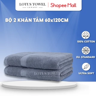 Bộ 2 Khăn tắm 60x120cm LOTUS TOWEL 100% Cotton Cao Cấp Mềm Mịn Thấm Hút Không Ra Màu