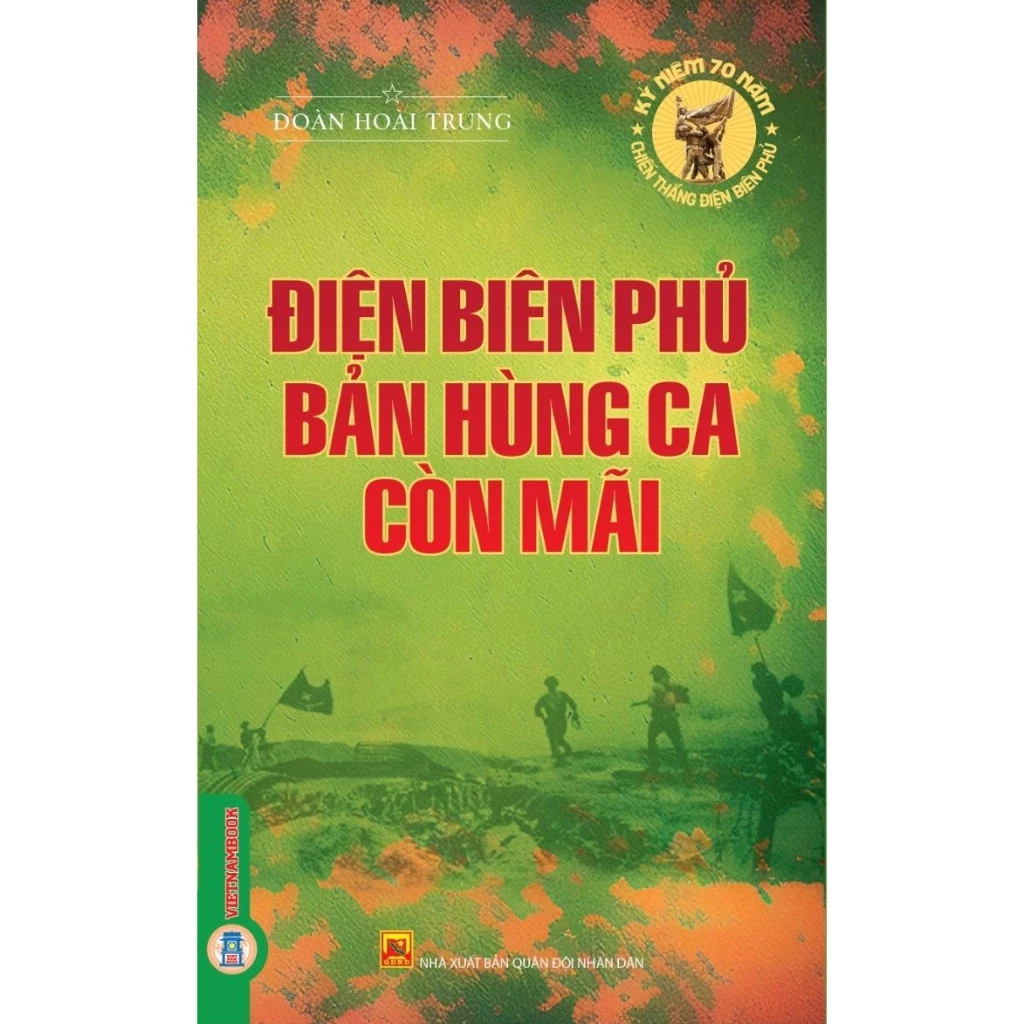 Sách - Điện Biên Phủ - Những Bản Hùng Ca Còn Mãi