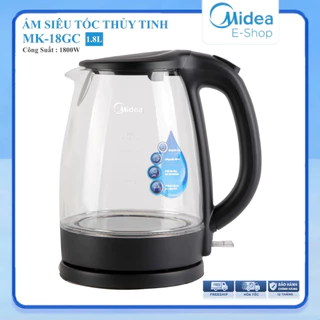 Ấm Siêu Tốc Thủy Tinh Midea MK-18GC (Bình Siêu Tốc, Ấm Đun Siêu Tốc Dung Tích 1.7L, Công Suất 1800W)