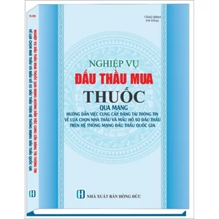 Sách - Nghiệp Vụ Đấu Thầu  Mua Thuốc Qua Mạng - Hướng Dẫn Việc Cung Cấp, Đăng Tải Thông Tin Về Lựa Chọn Nhà Thầu...