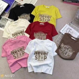 Áo thun nữ tay ngắn cổ tròn in chữ never stop hàng Quảng Châu chất cotton, áo phông baby tee mùa hè hàn quốc 0187