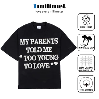 Áo thun Unisex 1MILIMET Boxy TOO YOUNG TO LOVE [đã xử lý co rút] - Black