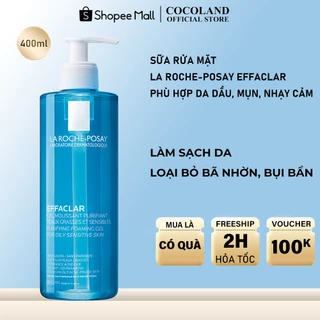 Sữa rửa mặt La Roche-Posay Effaclar 400ml cho da dầu, mụn, nhạy cảm - DR218