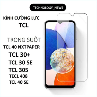 Kính cường lực TCL 40 SE/ 408/ 30+/ 305/ 30 SE/ nxtpaper trong suốt tặng giấy lau màn hình