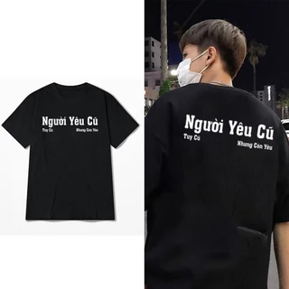 áo thun " người yêu cũ tuy cũ nhưng còn yêu" chất thun cotton unisex nam nữ đều mặc đươc