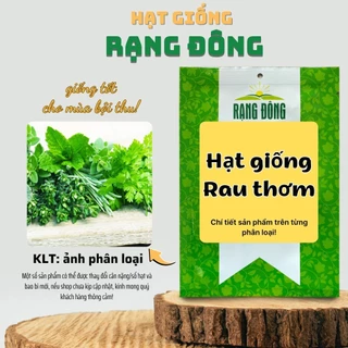 Hạt giống Rau Thơm các loại, nảy mầm tốt, sinh trưởng khỏe, thu hoạch lâu - Hạt giống Rạng Đông