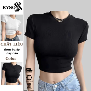 Áo Thun Croptop Nữ Ôm Body Ngắn Tay Cổ Tròn , Croptop Nữ Thun Trơn Cổ Tròn Tay Ngắn Dáng Ôm Trơn Basic RYSO FASHION