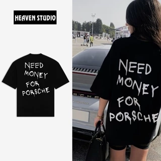 Áo Thun Local Brand Unisex Heaven Studio "Need money for Porsche", Áo Phông Unisex form rộng 100% Cotton