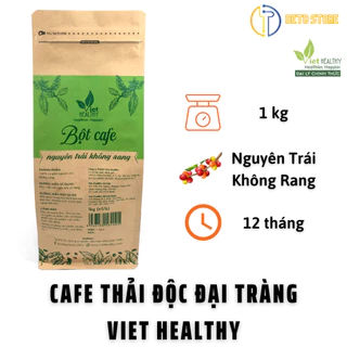 Cà phê thải độc VIETHEALTHY nguyên trái không rang túi 1kg Gerson Enema thụt tháo đại tràng detox cơ thể giảm cân đẹp da