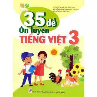 Sách  35 Đề Ôn Luyện - Tiếng Việt - Lớp 3 - Ảnh 1 35 Đề Ôn Luyện - Tiếng Việt - Lớp 3