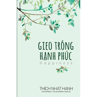 Gieo Trồng Hạnh Phúc - Thích Nhất Hạnh