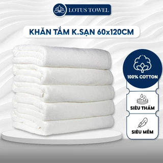 Khăn tắm Khách sạn LotusTowel 60x120cm, 100% Cotton, siêu mềm mịn, thấm hút, dày dặn