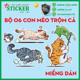 Miếng Dán Mèo Trộm Cá (1 Bộ 06 Hình) Decal chống nước dán trang trí lên điện thoại, laptop, nón bảo hiểm, xe...