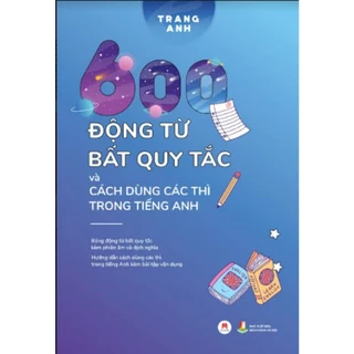 Sách - 600 động từ bất quy tắc và cách dùng các thì trong tiếng Anh - HH