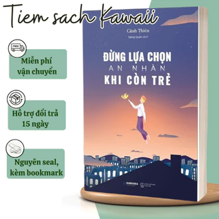 Sách Đừng Lựa Chọn An Nhàn Khi Còn Trẻ