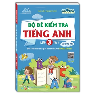 sách - GLOBAL SUCCESS - Bộ đề kiểm tra tiếng Anh lớp 3 tập 1 - Có đáp án