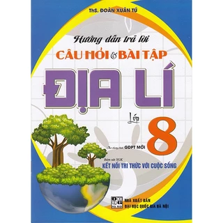 Sách - Hướng dẫn trả lời câu hỏi và bài tập Địa lí 8 (Bám sát sgk Kết nối tri thức với cuộc sống)