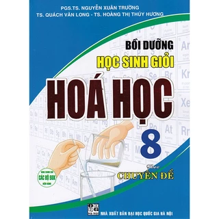 Sách - Bồi dưỡng học sinh giỏi Hóa học 8 theo chuyên đề (Dùng chung các bộ sgk hiện hành)