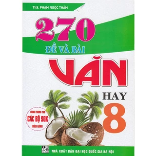 Sách - 270 Đề và bài Văn hay 8 (Dùng chung cho các bộ sgk hiện hành)