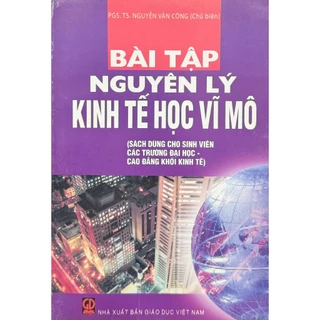 Sách - Bài Tập Nguyên Lý Kinh Tế Học Vĩ Mô (Dùng cho sinh viên các trường đại học, cao đẳng khối kinh tế)