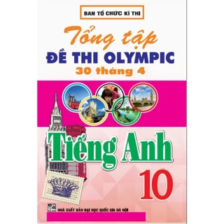 Sách-Tổng Tập Đề Thi Olympic 30 Tháng 4 Môn Tiếng Anh Lớp 10 (Cập Nhật Đề Thi Tới Năm 2023) - HA