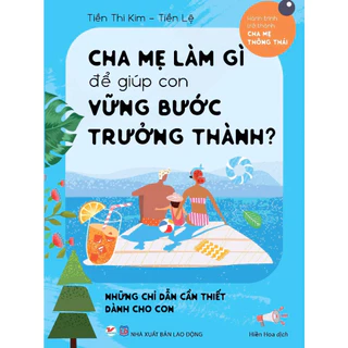 Sách - Cha mẹ làm gì để giúp con vững bước trưởng thành? - Tân Việt