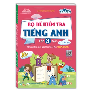 Sách - GLOBAL SUCCESS Bộ đề kiểm tra tiếng Anh lớp 3 tập 2 - Có đáp án (CÓ FILE NGHE)