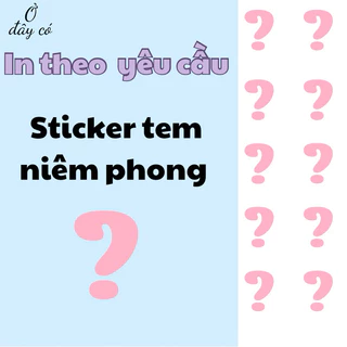 Sticker niêm phong in theo yêu cầu [đọc mô tả]. Hình dán, tem niêm phong, decor trang trí gói hàng