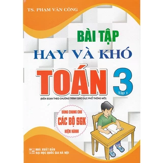 Sách - Bài tập hay và khó Toán 3 tập 1 (Dùng chung cho các bộ sgk hiện hành)