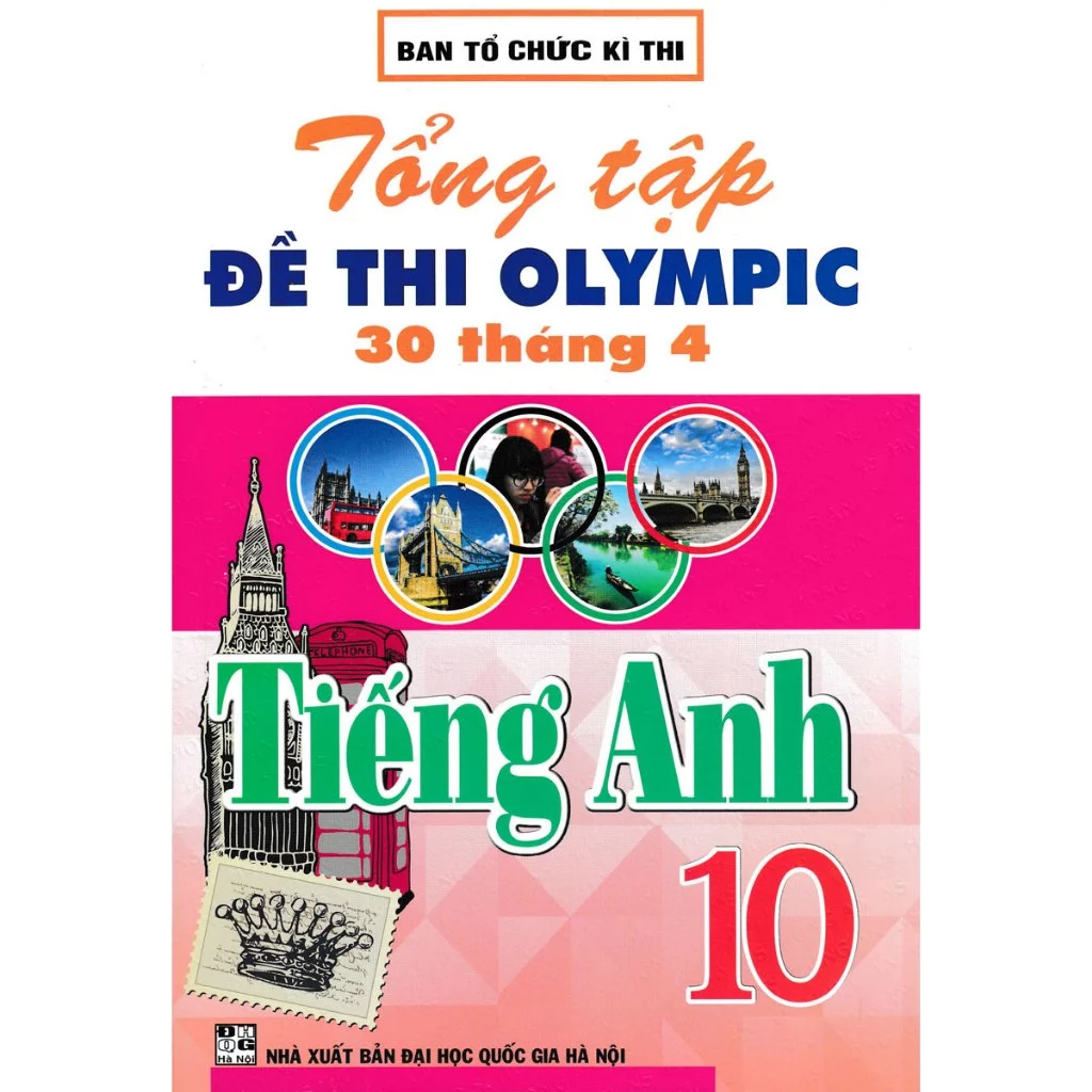 Sách-Tổng Tập Đề Thi Olympic 30 Tháng 4 Môn Tiếng Anh Lớp 10 (Cập Nhật Đề Thi Tới Năm 2023)-HAB