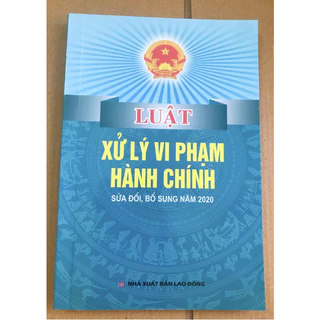 Sách - Luật Xử Lý Vi Phạm Hành Chính (Sửa đổi, bổ sung 2020)