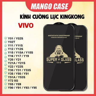 Cường lực KINGKONG KK ViVo Y03 Y17S Y01 Y02 Y11 Y11s Y12 Y12s Y15 Y15s Y15a Y16 Y17 Y19 Y20 Y21 Y21s Y30 Y35 Y51 Y51A