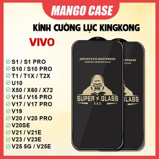 Cường lực KINGKONG KK Vivo S1 S10 T1 T1x T2x U10 X50 X60 X72 V15 V17 V19 V20 V21 V20SE V21E V23 V23E Pro 4G 5G