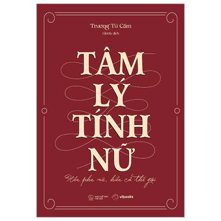 Sách Tâm Lý Tính Nữ - Hiểu Phụ Nữ, Hiểu Cả Thế Giới - Trương Tử Cầm