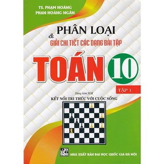 Sách - Phân loại và giải chi tiết các dạng bài tập Toán 10 tập 1 (Dùng kèm sgk Kết nối tri thức với cuộc sống)