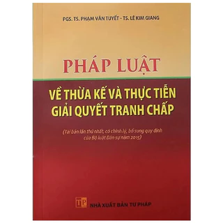 Sách - Pháp luật về thừa kế và thực tiễn giải quyết tranh chấp ( Tái bản lần thứ nhất)