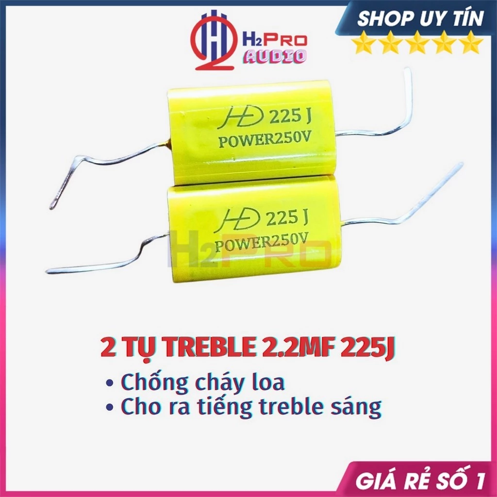 Tụ Loa Treble 2.2Mf Xịn 225J 250V Cao Cấp (Giá 2 Cái), Tụ Cản Loa Tép 2.2 Chống Cháy Và Cho Âm Thanh Hay - H2Pro Tech