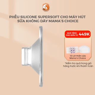 Phễu Silicon Supersoft cho máy hút sữa không dây Mama's Choice